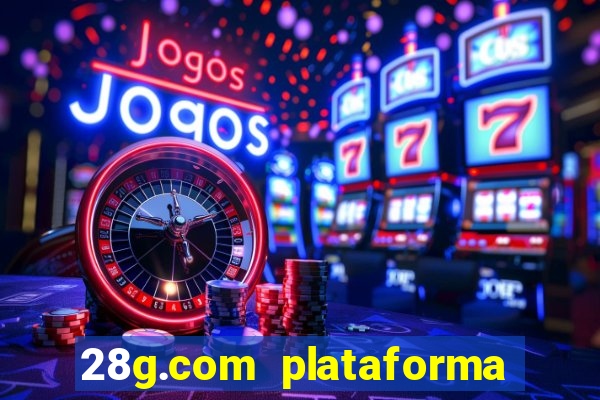 28g.com plataforma de jogos